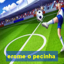 erome o pecinha